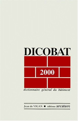 Dicobat 2000 : Dictionnaire général du bâtiment
