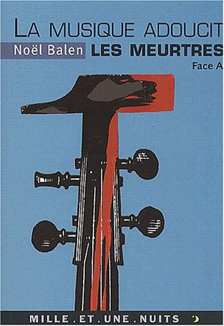 La musique adoucit les meurtres : variations sinistres et musicales. Vol. Face A