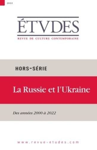 Etudes, hors série. La Russie et l'Ukraine : des années 2000 à 2022