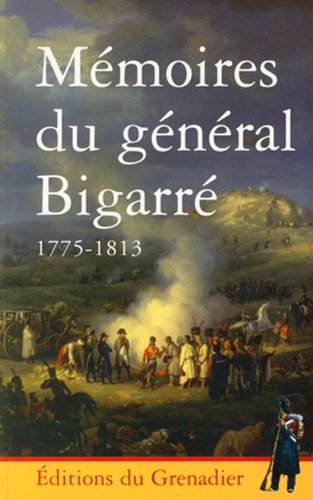 Mémoires du général Bigarré : 1775-1813
