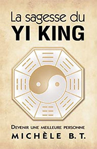 La sagesse du Yi King : devenir une meilleure personne