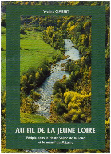 Au fil de la jeune Loire : périple dans la haute vallée de la Loire et le massif du Mézenc