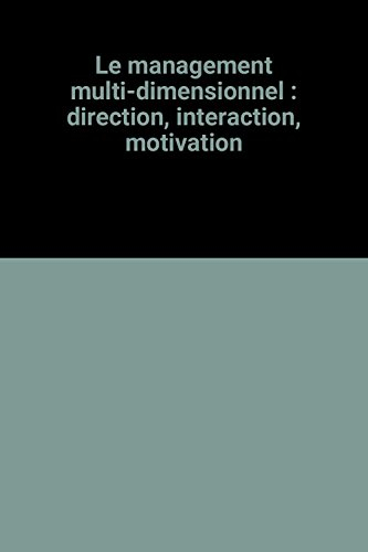 le management multi-dimensionnel : direction, interaction, motivation