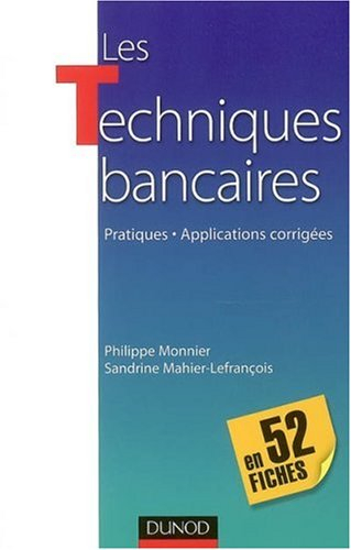 Les techniques bancaires en 52 fiches : pratiques, applications corrigées