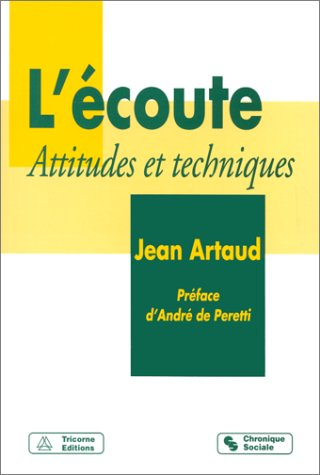 L'écoute, attitudes et techniques : l'écoute dans les relations humaines, parents, enseignants, form