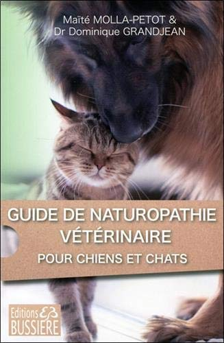 Guide de naturopathie vétérinaire : pour chiens et chats