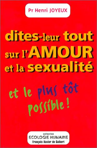 Dites-leur tout sur l'amour et la sexualité : le plus tôt possible
