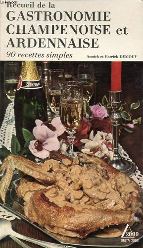 recueil de la gastronomie champenoise et ardennaise : 90 recettes simples