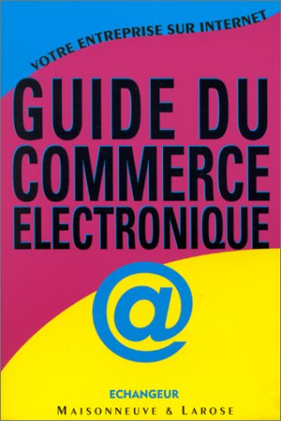Guide du commerce électronique : votre entreprise sur Internet