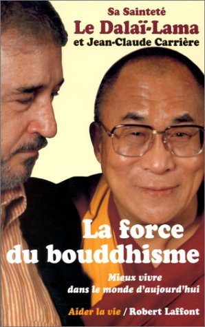 La force du bouddhisme : mieux vivre dans le monde d'aujourd'hui