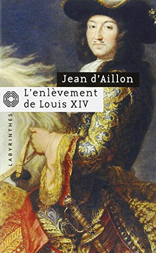 L'enlèvement de Louis XIV. Le disparu des chartreux
