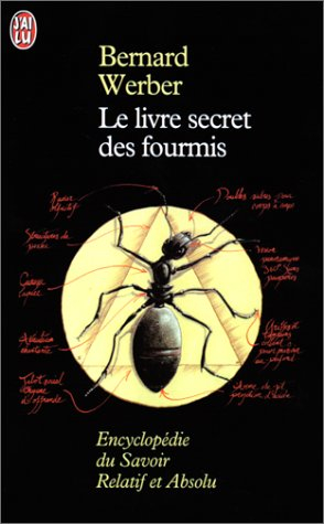 Le livre secret des fourmis : encyclopédie du savoir relatif et absolu