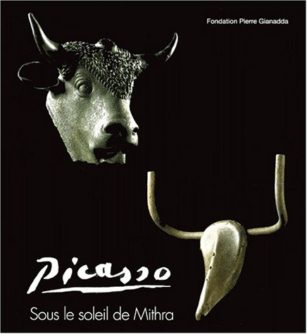 Picasso : sous le soleil de Mithra : exposition, Martigny (Suisse), Fondation Pierre Gianadda, 29 ju