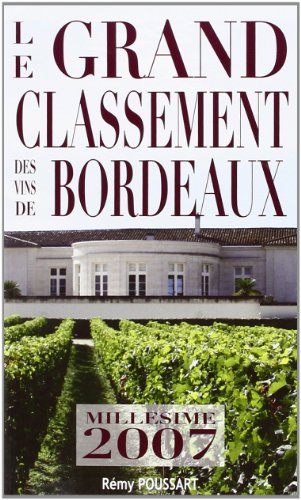 Le grand classement des vins de Bordeaux : millésime 2007