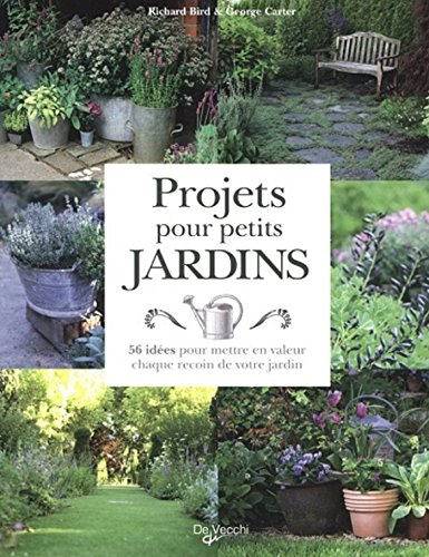 Projets pour petits jardins : 56 idées pour mettre en valeur chaque recoin de votre jardin