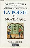 HISTOIRE DE LA POESIE FRANCAISE - LA POESIE DU MOYEN-AGE
