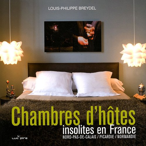 Chambres d'hôtes insolites en France : Nord-Pas-de-Calais, Picardie, Normandie