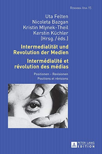 Intermedialitat Und Revolution Der Medien / Intermedialite et revolution des medias: Positionen - Re