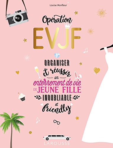 Opération EVJF : organiser et réussir un enterrement de vie de jeune fille inoubliable et friendly