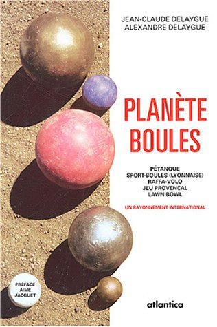 Planète boules : pétanque, sport-boules (lyonnaise), raffa-volo, jeu provençal, lawn bowl