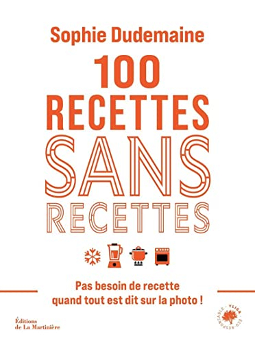 100 recettes sans recettes : pas besoin de recette quand tout est dit sur la photo !