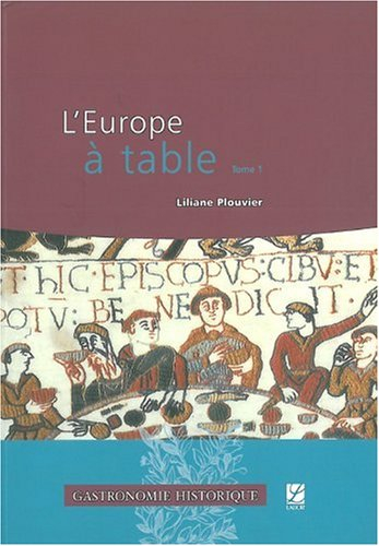 L'Europe à table. Vol. 1. Des origines au Moyen Age central