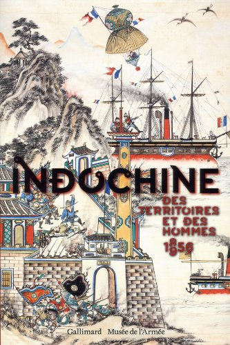 Indochine : des territoires et des hommes, 1856-1956 : exposition, Paris, Musée de l'Armée, du 16 oc