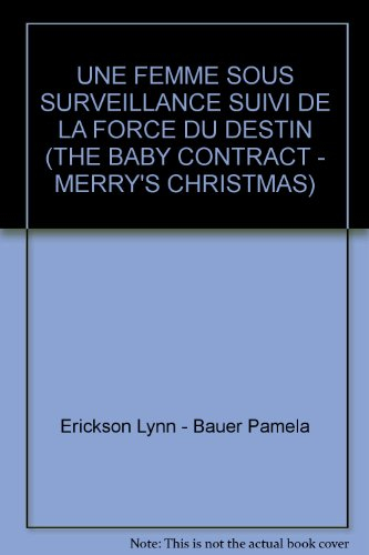 une femme sous surveillance suivi de la force du destin (the baby contract - merry's christmas)