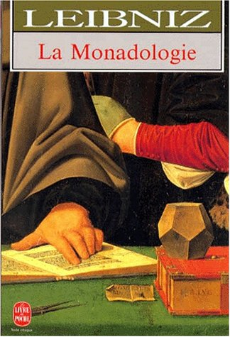 La monadologie. La monadologie de Leibniz. La philosophie de Leibniz