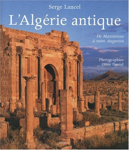 L'Algérie antique : de Massinissa à saint Augustin