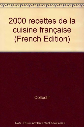 2000 recettes de la cuisine française : 2000 recettes pour l'an 2000