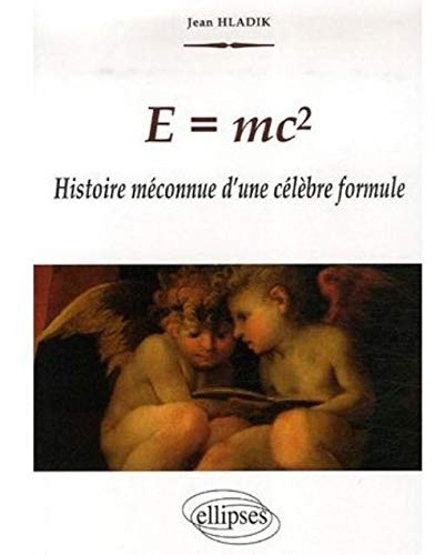 E = mc2 : histoire méconnue d'une célèbre formule