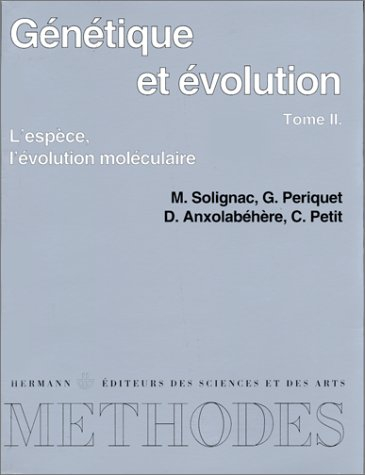 Génétique et évolution. Vol. 2. L'espèce, l'évolution moléculaire