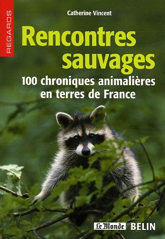 Rencontres sauvages : 100 chroniques animalières en terres de France