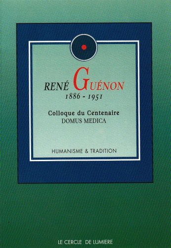 René Guénon (1886-1951) : colloque du centenaire Domus medica