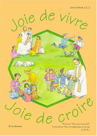 Joie de vivre, joie de croire : livre enfants CE2