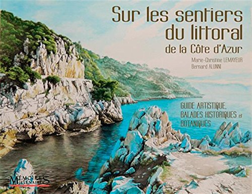 Sur les sentiers du littoral de la côte d'Azur : guide artistique, balades historiques et botaniques