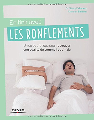 En finir avec les ronflements ! : un guide pratique pour retrouver une qualité de sommeil optimale