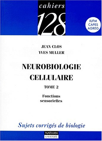 Neurobiologie cellulaire. Vol. 2. Fonctions sensorielles