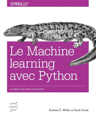 Le machine learning avec Python : la bible des data scientists