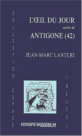 L'oeil du jour. Antigone (42)