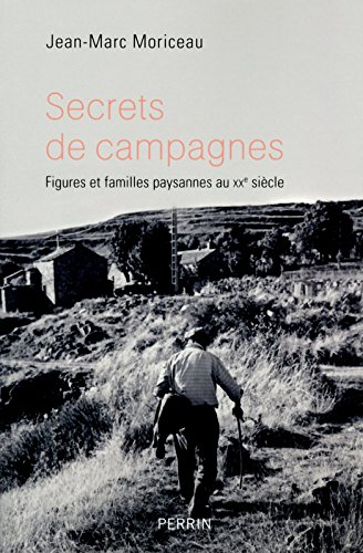 Secrets de campagnes : figures et familles paysannes au XXe siècle