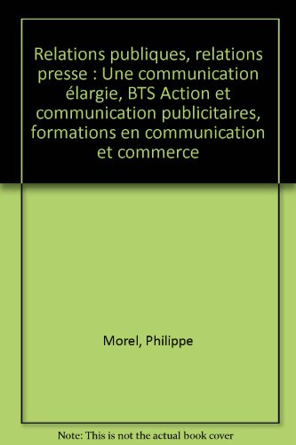 Relations publiques, relations presse : une communication élargie : BTS action et communication publ
