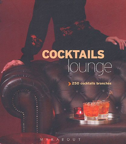 Cocktails lounge : 250 cocktails branchés
