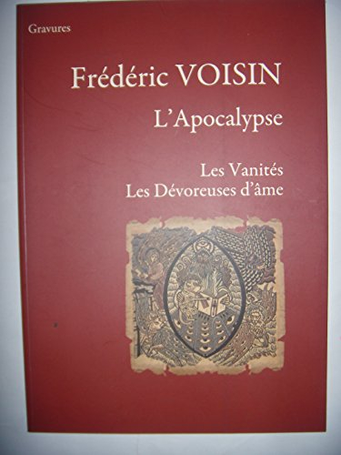 Gravures: Frédéric Voisin: L'Apocalypse: Les Vanités, Les Dévoreuses d'âme, 2010
