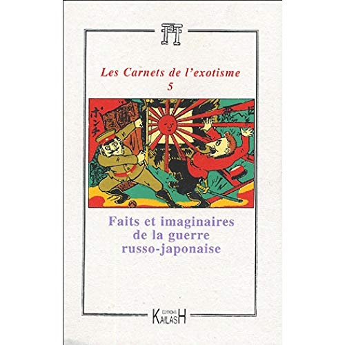 Carnets de l'exotisme, nouvelle série (Les), n° 5. Faits et imaginaires de la guerre russo-japonaise