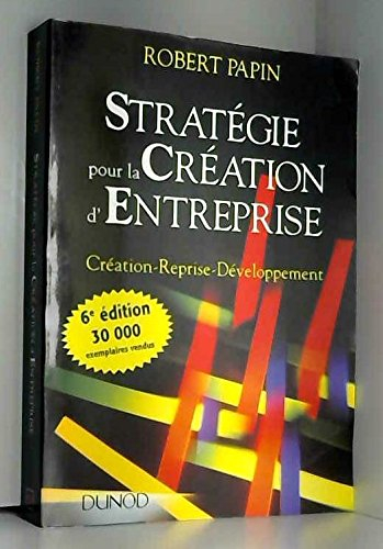 stratégie pour la création d'entreprise : création, reprise, développement