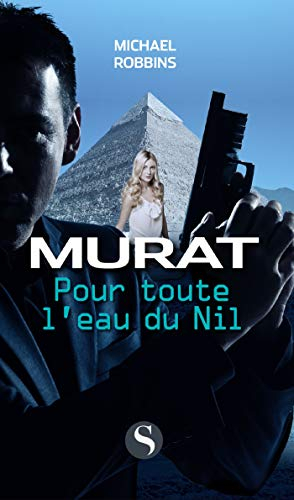 Murat. Pour toute l'eau du Nil