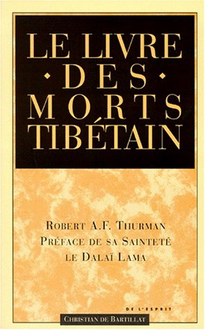 Le livre tibétain des morts : comme il est communément intitulé en Occident, connu au Tibet sous le 