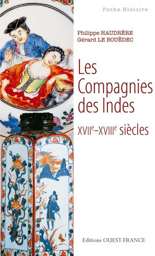 Les compagnies des Indes : XVIIe-XVIIIe siècles - Philippe Haudrère, Gérard Le Bouëdec